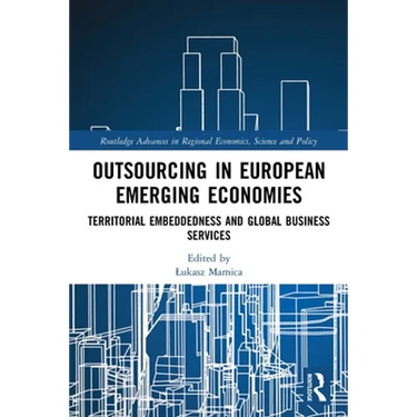 Outsourcing in European Emerging Economies: Territorial Embeddedness and Global Business Services