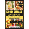 Kidney Disease Cookbook 2024: Renal Friendly Meals for Complete Wellness