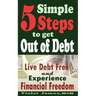5 Simple Steps to Get Out of Debt: Live Debt-Free & Experience Financial Freedom