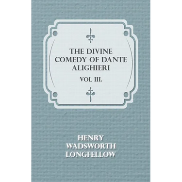 The Divine Comedy of Dante Alighieri - Vol III.