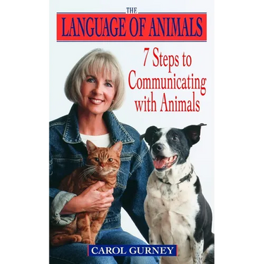 The Language of Animals: 7 Steps to Communicating with Animals