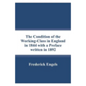 The Condition of the Working-Class in England in 1844 with a Preface written in 1892