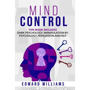 Mind Control: 4 Books in 1: Dark Psychology, Manipulation by Psychology, Persuasion and NLP
