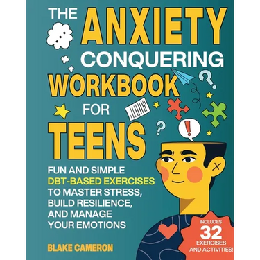 The Anxiety Conquering Workbook for Teens: Fun and Simple DBT-Based Exercises to Master Stress, Build Resilience, and Manage Your Emotions