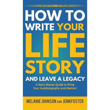 How to Write Your Life Story and Leave a Legacy: A Story Starter Guide to Write Your Autobiography and Memoir