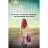 Recycled Childhood: Foster Care: The Heroes, the Victims, and the Abusers. True Stories.