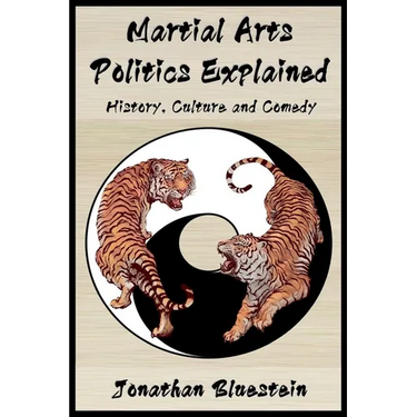 Martial Arts Politics Explained: History, Culture and Comedy
