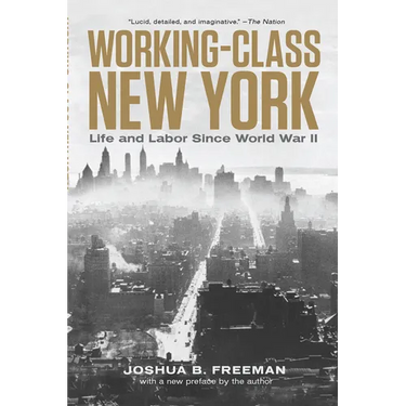 Working-Class New York: Life and Labor Since World War II
