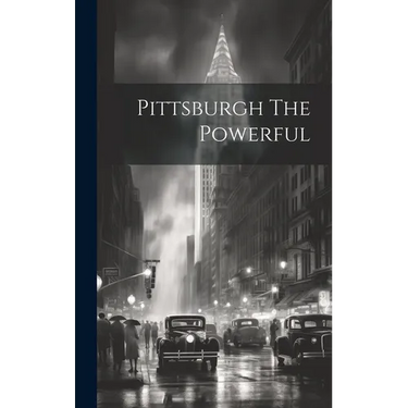Pittsburgh The Powerful