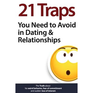 21 Traps You Need to Avoid in Dating & Relationships