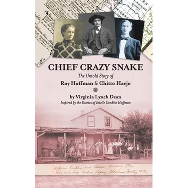 Chief Crazy Snake The Untold Story of Roy Hoffman & Chitto Harjo