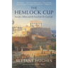 The Hemlock Cup: Socrates, Athens and the Search for the Good Life