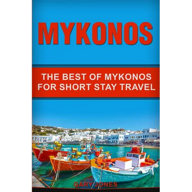 Mykonos: The Best Of Mykonos For Short Stay Travel