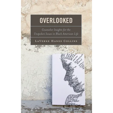 Overlooked: Counselor Insights for the Unspoken Issues in Black American Life