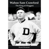 Wahoo Sam Crawford: The King of Sluggers