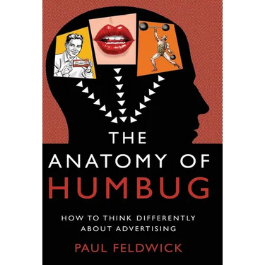 The Anatomy of Humbug: How to Think Differently about Advertising