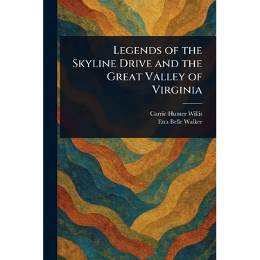 Legends of the Skyline Drive and the Great Valley of Virginia