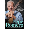Pepe Romero: Dialogues on a Life's Journey with the Guitar