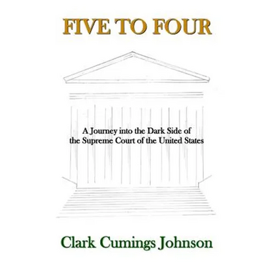 Five to Four: A Journey into the Dark Side of the Supreme Court of the United States
