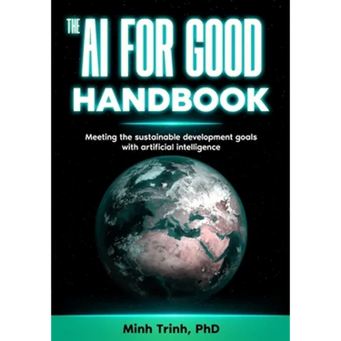 The AI for Good Handbook: Meeting the sustainable development goals with artificial intelligence