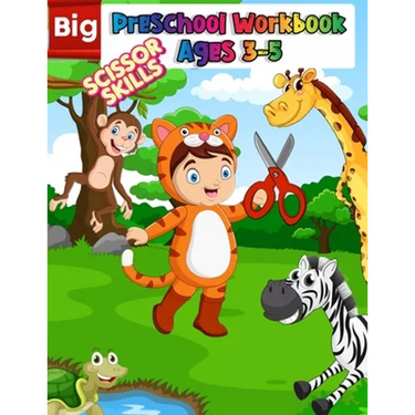 Big Preschool Workbook Ages 3-5: Preschool Activity Book For Kindergarten Learn To Cut Paper With Line, Shapes, Animals - Awesome Scissor Skills Cutti