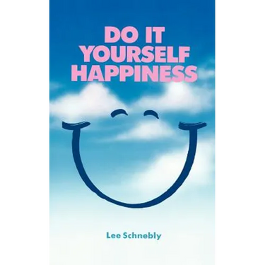 Do-It-Yourself Happiness: How to Be Your Own Counselor