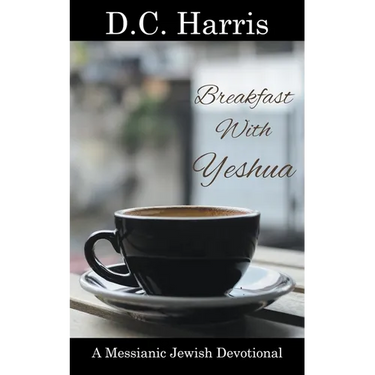 Breakfast With Yeshua - A Messianic Jewish Devotional