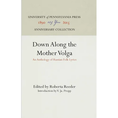 Down Along the Mother Volga: An Anthology of Russian Folk Lyrics