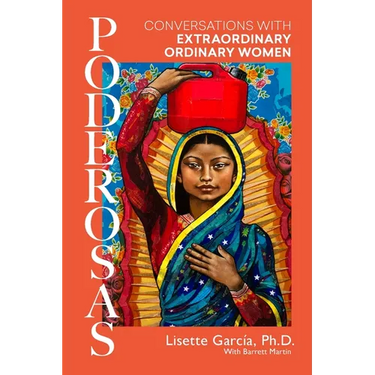 Poderosas: Conversations With Extraordinary, Ordinary Women