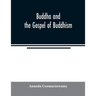 Buddha and the gospel of Buddhism
