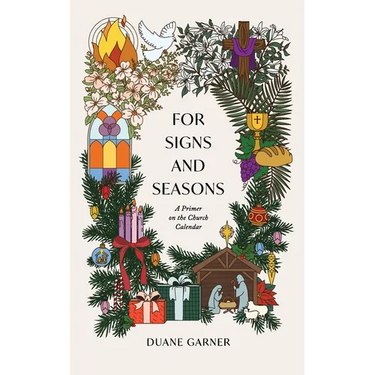 For Signs and Seasons: A Primer on the Church Calendar