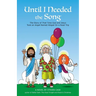 Until I Needed the Song: The Story of That Time God and Jesus Took an Angel Named Abigail On a Road Trip