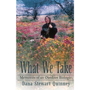 What We Take: Memories of an Outdoor Biologist