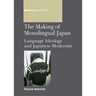 Making of Monolingual Japan PB: Language Ideology and Japanese Modernity