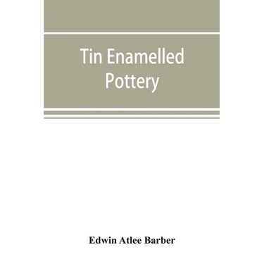 Tin enamelled pottery: maiolica, delft, and other stanniferous faience