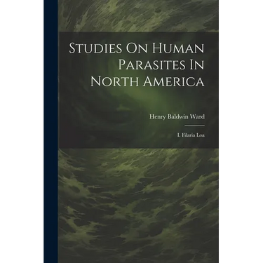 Studies On Human Parasites In North America: I. Filaria Loa