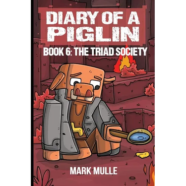 Diary of a Piglin Book 6: The Triad Society