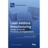 Laser Additive Manufacturing: Design, Materials, Processes and Applications