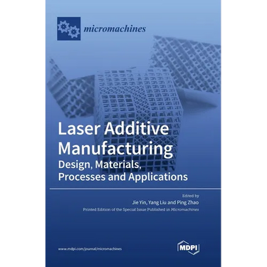 Laser Additive Manufacturing: Design, Materials, Processes and Applications