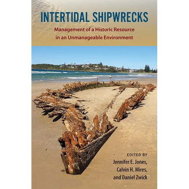 Intertidal Shipwrecks: Management of a Historic Resource in an Unmanageable Environment