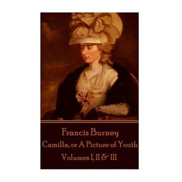Frances Burney - Camilla, or A Picture of Youth: Volumes I, II & III