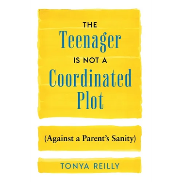 The Teenager Is Not a Coordinated Plot (Against a Parent's Sanity)