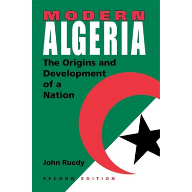 Modern Algeria, Second Edition: The Origins and Development of a Nation