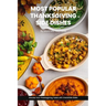 Most Popular Thanksgiving Side Dishes Recipes Cookbook: Elevate Your Thanksgiving Table with Irresistible Sides
