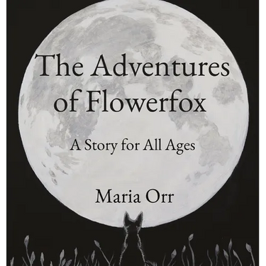 The Adventures of Flowerfox: A Story for All Ages