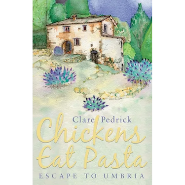 Chickens Eat Pasta: Escape to Umbria