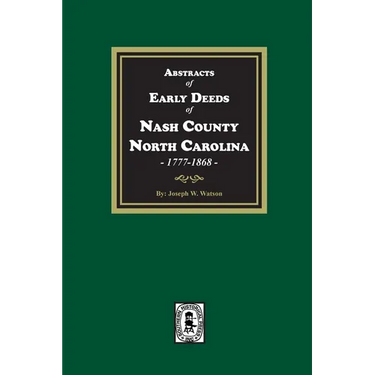 Abstracts of Early Deeds of Nash County, North Carolina, 1777-1868