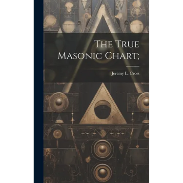 The True Masonic Chart;