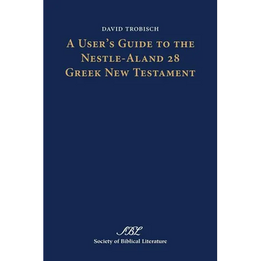 A User's Guide to the Nestle-Aland 28 Greek New Testament