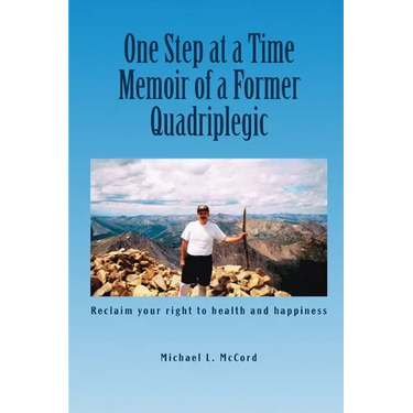 One Step at a Time: Memoir of a Former Quadriplegic